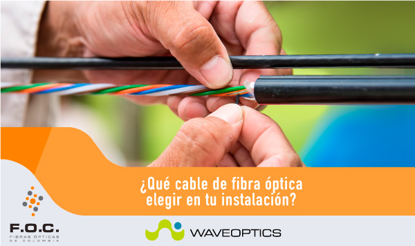 Qué cable de fibra óptica elegir en tu instalación